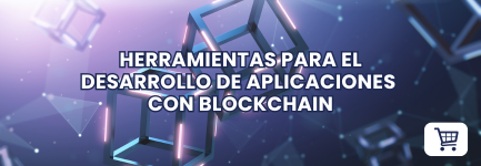 Herramientas para el desarrollo de aplicaciones con Blockchain